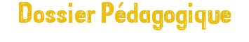 Dossier Pédagogique