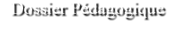 Dossier Pédagogique
