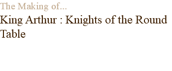The Making of... King Arthur : Knights of the Round Table The actors, songs and fun from an earlier production.