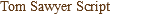 Tom Sawyer Script