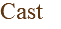 Cast