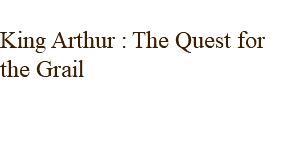  King Arthur : The Quest for the Grail Trailer for the 2024/25 production.